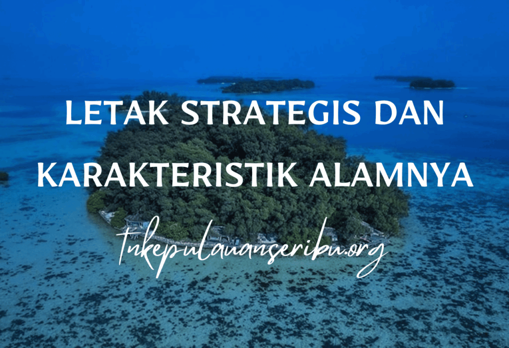 Letak Strategis dan Karakteristik Alamnya